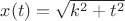 $x(t)=\sqrt{k^2+t^2}$