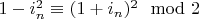 $1-i_n^2 \equiv (1+i_n)^2 \mod 2$