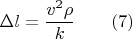 $$\Delta l=\frac{v^2\rho}{k}\qquad (7)$$