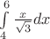 $\int\limits_4^6 {\tfrac{x}
{{\sqrt 3 }}} dx$