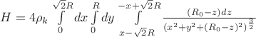 $H= 4 \rho_{k} \int\limits_{0}^{\sqrt{2}R} dx \int\limits_{0}^{R} dy \int\limits_{x-\sqrt{2}R}^{-x+\sqrt{2}R}\frac{(R_{0}-z) dz}{(x^2+y^2+(R_{0}-z)^2)^\frac{3}{2}}$