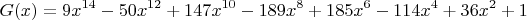 $$G(x)=9x^{14}-50x^{12}+147x^{10}-189x^8+185x^6-114x^4+36x^2+1$$
