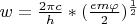 $w=\frac{2\pi c}{h}*( {\frac{em\varphi}{2})^\frac12$