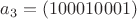 $a_3 = (100010001)$ $a_3 = (100010001)$