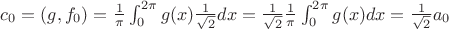 $c_0=(g,f_0)= \frac{1}{\pi} \int_0^{2\pi}g(x) \frac{1}{\sqrt2} dx=\frac{1}{\sqrt2}\frac{1}{\pi} \int_0^{2\pi}g(x) dx=\frac{1}{\sqrt2} a_0$