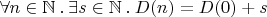 $\forall n\in\mathbb N \mathbin. \exists s\in\mathbb N \mathbin. D(n) = D(0) + s$