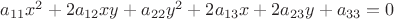 $a_{11}x^2+2a_{12}xy+a_{22}y^2+2a_{13}x+2a_{23}y+a_{33}=0$