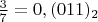 $\frac 37=0,(011)_2$