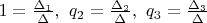 $1=\frac{\Delta_{1}}{\Delta},\ q_{2}=\frac{\Delta_{2}}{\Delta},\ q_{3}=\frac{\Delta_{3}}{\Delta}$