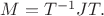 $M=T^{-1}JT.$