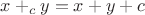 $x+_cy=x+y+c$