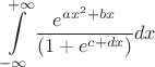 $$\int\limits_{-\infty}^{+\infty}\frac{ e^{a x^2+bx}}{(1+e^{c+dx})}dx$$