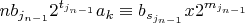 $n b_{j_{n-1}} 2^{t_{j_{n-1}}} a_k \equiv b_{s_{j_{n-1}}} x 2^{m_{j_{n-1}}}$