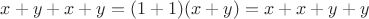 $x+y+x+y=(1+1)(x+y)=x+x+y+y$