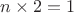 $n \times 2 = 1$