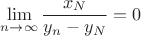 $$\lim\limits_{n\to \infty} \frac{x_N}{y_n-y_N}=0$$