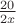 $\frac{20}{2x}$