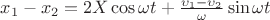 ${x_1-x_2}=2X\cos\omega t+\frac {\upsilon_1-\upsilon_2}{\omega} \sin\omega t$