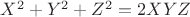 $X^2 +Y^2 +Z^2 =2XYZ$