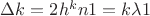 $\Delta  k=2{h}^{k}n1=k\lambda 1$