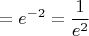 $$=e^{-2}=\frac{1}{e^2}$$