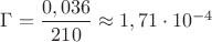 $\Gamma=\dfrac{0,036}{210}\approx1,71\cdot10^{-4}$
