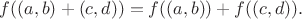 $f((a, b)+(c, d))=f((a, b))+f((c, d)).$