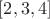 $[2, 3, 4]$