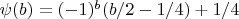 $\psi(b) = (-1)^b (b/2-1/4) + 1/4$