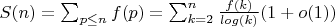 $S(n)=\sum_{p \leq n} {f(p)}= \sum_{k=2}^n {\frac {f(k)} {log(k)} (1+o(1))}$
