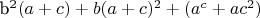 b^2(a+c) + b(a+c)^2 + (a^c +ac^2)