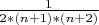 $\frac{1} {2*(n+1)*(n+2)}$