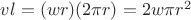 $v l = (w r) (2 \pi r) = 2 w \pi r^2$