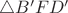 $\triangle B'FD'$