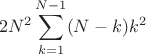 $$2N^2 \sum_{k=1}^{N-1}(N-k)k^2$$