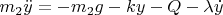 $m_2\ddot{y}=-m_2g-ky-Q-\lambda\dot{y}$