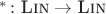 ${}^*\colon \textsc{Lin}\to\textsc{Lin}$