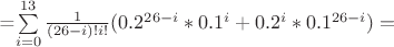 =\sum\limits_{i=0}^{13}\frac {1} {(26-i)!i!}(0.2^{26-i}*0.1^i+0.2^{i}*0.1^{26-i})=