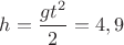 $h=\dfrac{gt^2}2=4,9$