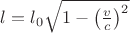 $l={{l}_{0}}\sqrt{1-{{\left( \frac{v}{c} \right)}^{2}}}$