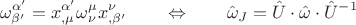 $$\omega _{\beta '}^{\alpha '} = x_{,\mu }^{\alpha '} \omega _\nu ^\mu x_{,\beta '}^\nu \qquad \Leftrightarrow \qquad \hat \omega _J = \hat U \cdot \hat \omega \cdot \hat U^{ - 1} $$ $$\omega _{\beta '}^{\alpha '} = x_{,\mu }^{\alpha '} \omega _\nu ^\mu x_{,\beta '}^\nu \qquad \Leftrightarrow \qquad \hat \omega _J = \hat U \cdot \hat \omega \cdot \hat U^{ - 1} $$