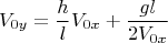 $$ V_{0 y} = \frac{h}{l} V_{0 x} + \frac{gl}{2 V_{0 x}}$$
