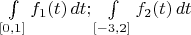 $ \int \limits_{[0,1]} f_1(t)\, dt;  \int \limits_{[-3,2]} f_2(t)\, dt$