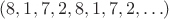 $(8, 1, 7, 2, 8, 1, 7, 2, \ldots)$