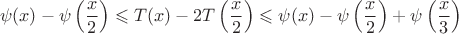 $$\psi(x)-\psi\left(\frac{x}{2}\right)\leqslant T(x)-2T\left(\frac{x}{2}\right) \leqslant \psi(x)-\psi\left(\frac{x}{2}\right)+\psi\left(\frac{x}{3}\right)$$