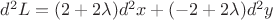 $d^{2}L=(2+2\lambda)d^{2}x+(-2+2\lambda)d^{2}y$