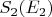 $S_2(E_2)$