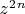$z^2^n$