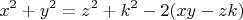 \[
x^2  + y^2  = z^2  + k^2  - 2(xy - zk)
\]