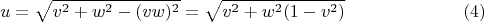 $$u=\sqrt{v^2+w^2-(vw)^2}=\sqrt{v^2+w^2(1-v^2)} \ \eqno (4)$$